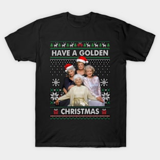 have a golden Christmas Ugly Sweater T-Shirt